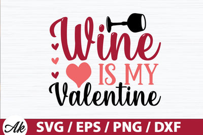 Wine is my valentine SVG SVG akazaddesign 