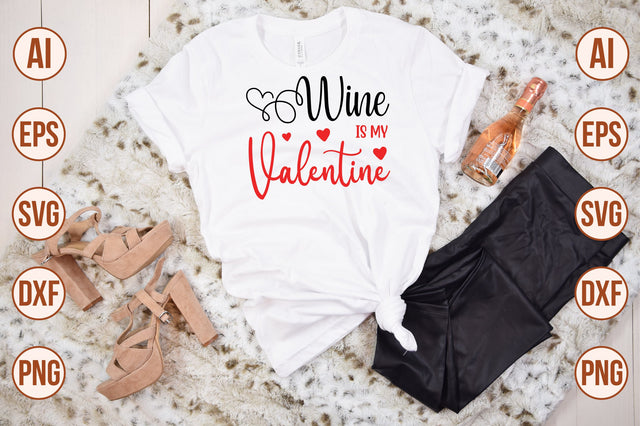 Wine is My Valentine svg SVG nirmal108roy 