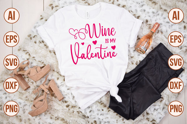 Wine is My Valentine svg SVG nirmal108roy 