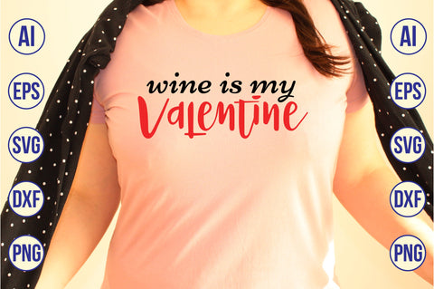 Wine is My Valentine svg SVG nirmal108roy 