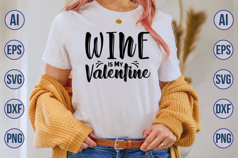 Wine is My Valentine svg SVG nirmal108roy 