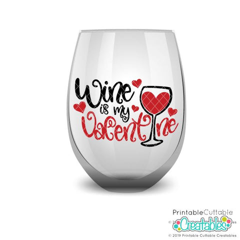 Wine is My Valentine SVG SVG Printable Cuttable Creatables 
