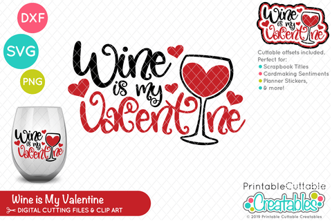 Wine is My Valentine SVG SVG Printable Cuttable Creatables 
