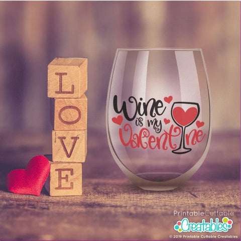Wine is My Valentine SVG SVG Printable Cuttable Creatables 