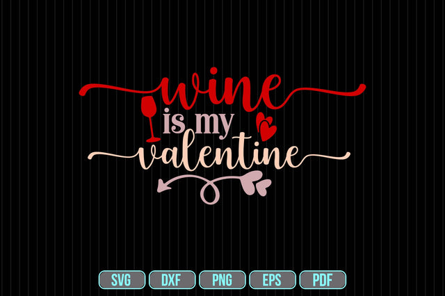 Wine Is My Valentine SVG SVG shah alam 