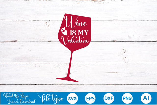 Wine Is My Valentine SVG SVGs,Quotes and Sayings,Food & Drink,On Sale, Print & Cut SVG DesignPlante 503 