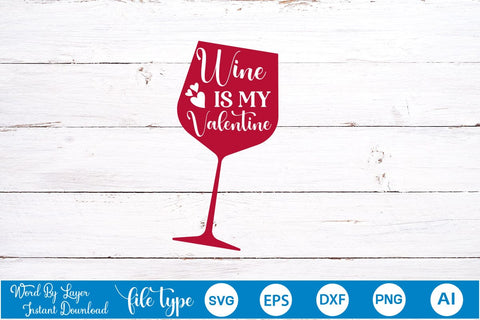 Wine Is My Valentine SVG SVGs,Quotes and Sayings,Food & Drink,On Sale, Print & Cut SVG DesignPlante 503 
