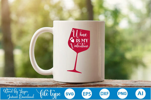 Wine Is My Valentine SVG SVGs,Quotes and Sayings,Food & Drink,On Sale, Print & Cut SVG DesignPlante 503 