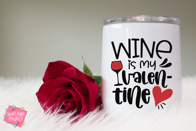 Wine Is My Valentine Svg, Valentines Svg, Valentine Wine Svg, Valentines Day Svg SVG Craft Pixel Perfect 