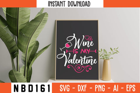 WINE IS MY VALENTINE T-Shirt Design SVG Nbd161 