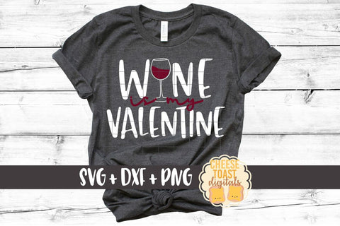 Wine Is My Valentine - Valentine's Day SVG PNG DXF Cutting Files SVG Cheese Toast Digitals 