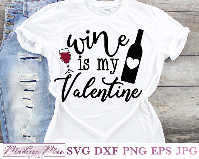 Wine Is My Valentine, Valentine's Day SVG SVG Madison Mae Designs 