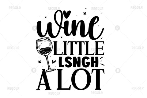 Wine little laugh a lot SVG SVG Regulrcrative 