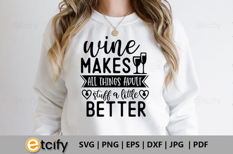 Wine makes all things adult stuff a little better SVG SVG etcify 