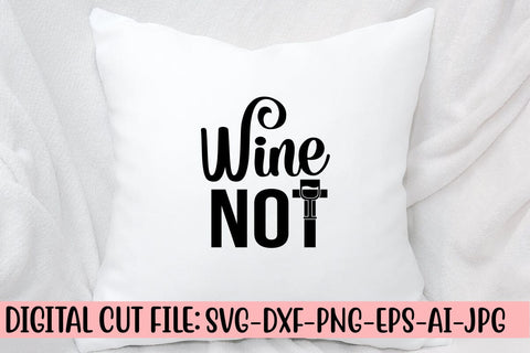 Wine Not SVG Cut File SVG Syaman 