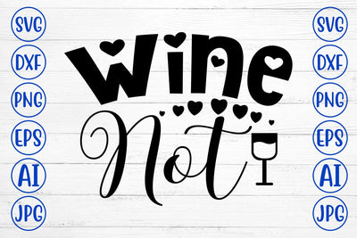 Wine Not SVG Cut File SVG Syaman 