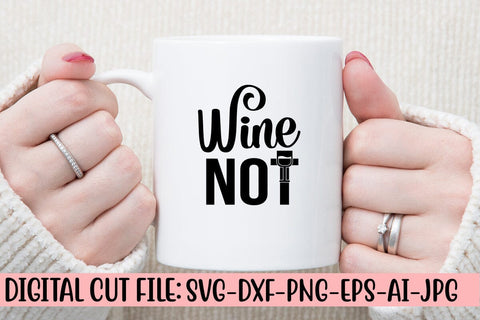 Wine Not SVG Cut File SVG Syaman 