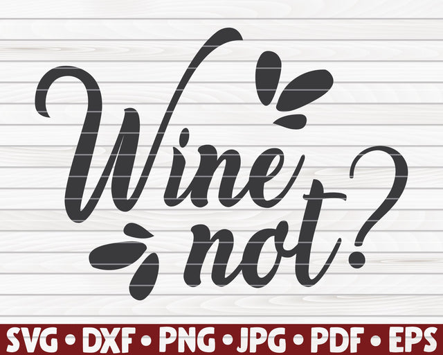 Wine Not SVG | Wine quote SVG HQDigitalArt 
