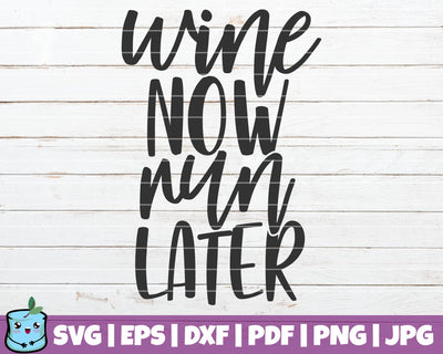 Wine Now Run Later SVG MintyMarshmallows 