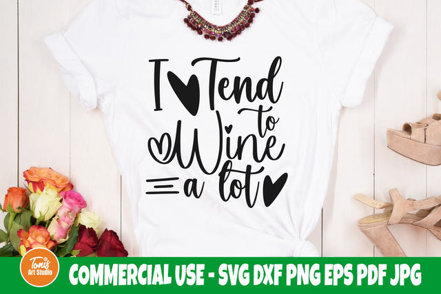 Wine saying SVG | I tend to wine a lot svg | Alcohol quote svg SVG TonisArtStudio 