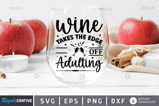 Wine takes the edge off adulting SVG SVG Regulrcrative 