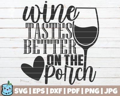 Wine Tastes Better On The Porch SVG MintyMarshmallows 