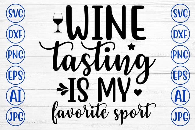 WINE TASTING IS MY FAVORITE SPORT SVG Cut File SVG Syaman 