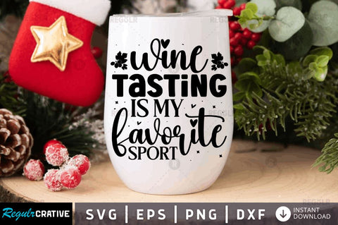 Wine tasting is my favorite sport SVG SVG Regulrcrative 