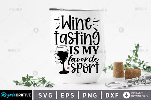 Wine tasting is my favorite SVG SVG Regulrcrative 