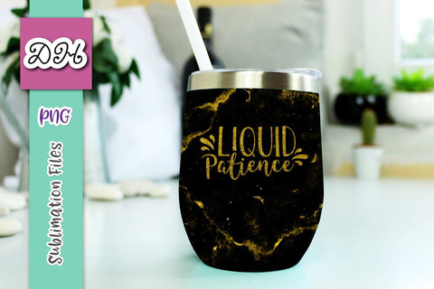 Wine Tumbler Sublimation PNG Design Black and Gold "Glitter" Wine Tumbler wrap with funny drinking quote alcohol saying: Liquid Patience Sublimation Digitals by Hanna 