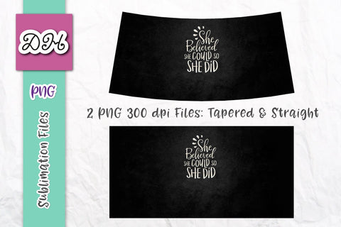 Wine Tumbler Sublimation PNG Design Grunge Black wrap with inspirational quote saying: She Believed She Could so She Did Sublimation Digitals by Hanna 