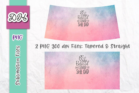 Wine Tumbler Sublimation PNG Design Pink Purple Blue Vibrant wrap with inspirational quote saying: She Believed She Could so She Did Sublimation Digitals by Hanna 
