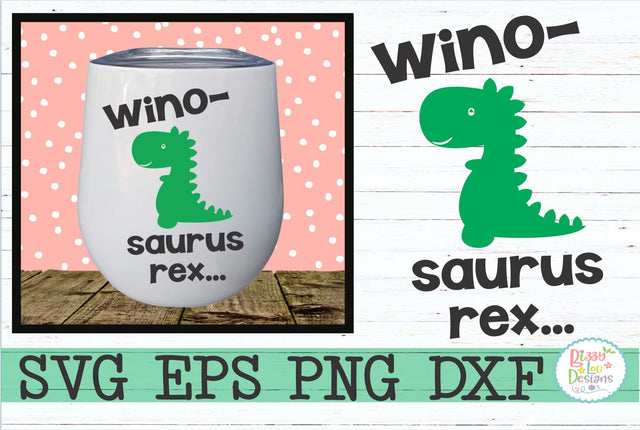 Wino-Saurus Rex SVG Bizzy Lou Designs 