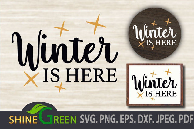 Winter is Here - Christmas SVG for Round Wood Sign, Shirts, Mugs SVG Shine Green Art 