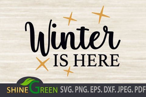Winter is Here - Christmas SVG for Round Wood Sign, Shirts, Mugs SVG Shine Green Art 