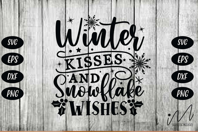 Winter kisses and snowflake wishes svg, Winter svg, Christmas winter svg,snowflake wishes svg,snowflake svg, Snow svg, Winter t shirt. SVG Isabella Machell 