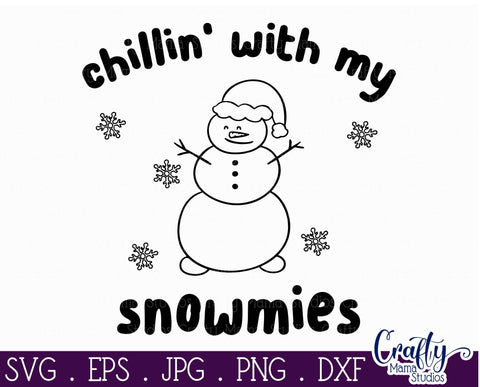 Winter Svg - Chillin With My Snowmies - Snowman SVG Crafty Mama Studios 