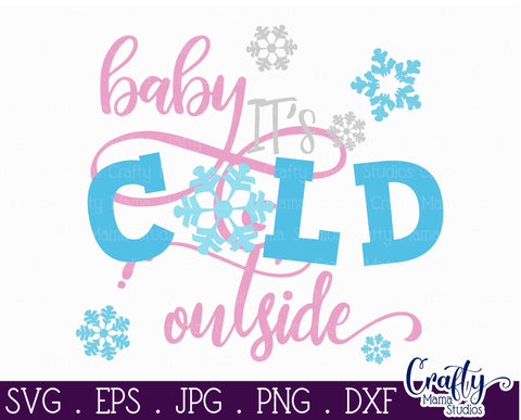 Winter Svg - Christmas - Baby It's Cold Outside SVG Crafty Mama Studios 