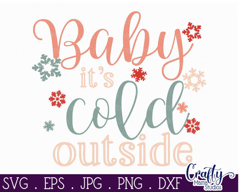 Winter Svg - Christmas - Baby It's Cold Outside SVG Crafty Mama Studios 