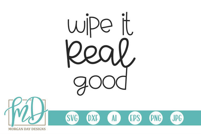 Wipe It Real Good Bathroom Sign SVG Morgan Day Designs 