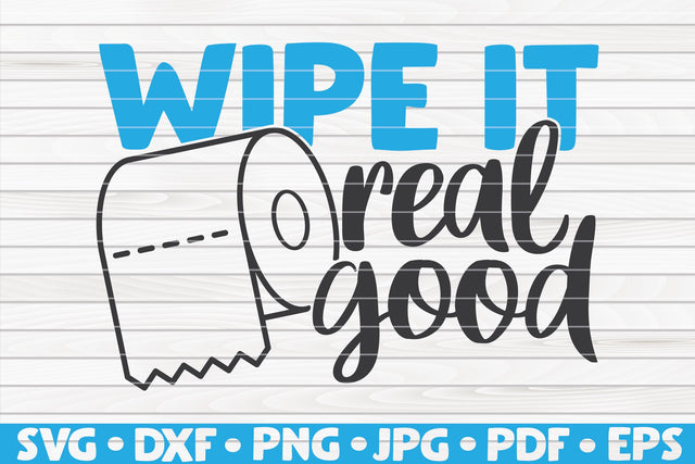 Wipe it real good SVG | Bathroom quote SVG HQDigitalArt 