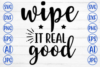 Wipe It Real Good SVG Cut File SVG Syaman 