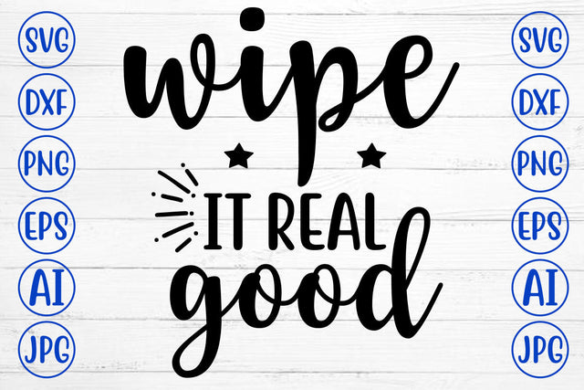 Wipe It Real Good SVG Cut File SVG Syaman 