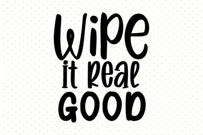 wipe it real good SVG orpitasn 