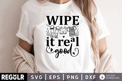 Wipe it real good SVG SVG Regulrcrative 