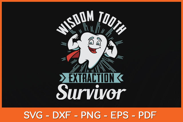 Wisdom Tooth Extraction Survivor Funny Dentist Svg Design SVG artprintfile 
