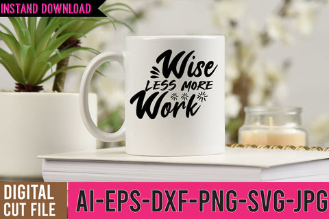 Wise less More Work SVG Cut File SVG BlackCatsMedia 