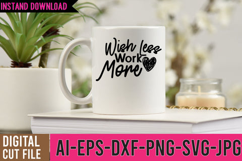Wise less WORK More SVG Cut File SVG BlackCatsMedia 