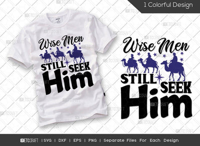 Wise Men Still Seek Him SVG Cut File | Three Kings Day Svg | Nativity Svg | Three Wise Men Svg | Christians Svg | Epiphany Svg | Epiphany Quote Design SVG ETC Craft 