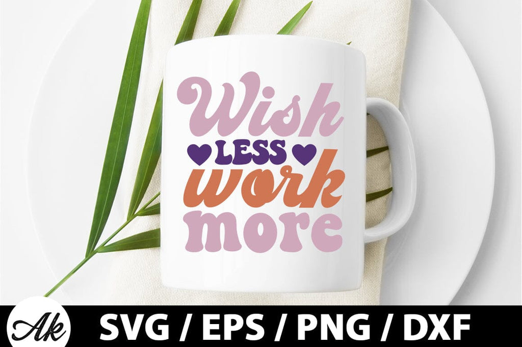 Wish less work more Retro SVG - So Fontsy